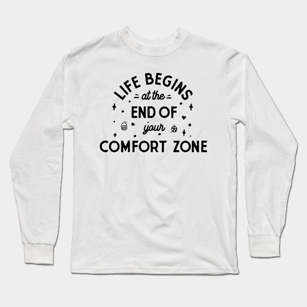 Life begins at the end of your comfort zone Long Sleeve T-Shirt by Vectographers